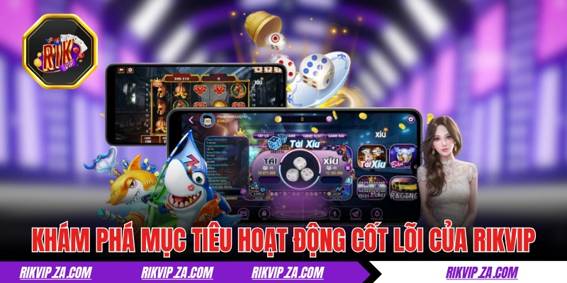 Giới Thiệu RIKVIP - Cổng Game Thời Thượng Của Xứ Cờ Hoa 3 Khám phá những cốt lõi hoạt động của giới thiệu RIKVIP