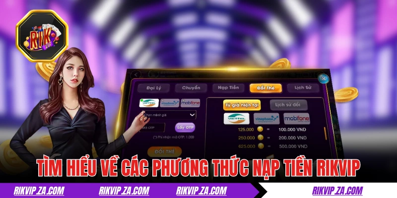 Tìm hiểu đặc điểm của các phương thức nạp tiền RIKVIP 
