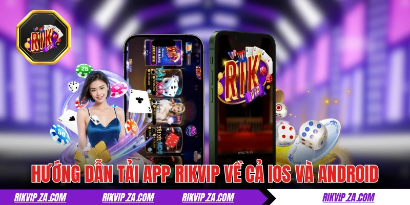 Tải App RIKVIP Về iOS Và Android Cho Trải Nghiệm Tốt Nhất 2 Hướng dẫn tải app RIKVIP về cả iOS và Android