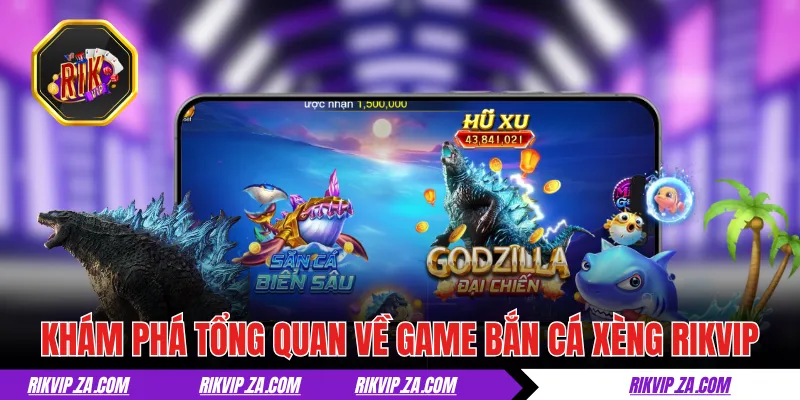Khám phá tổng quan về game bắn cá xèng RIKVIP